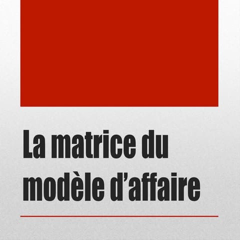 La matrice du modèle d'affaires, par Jerôme Arnaud