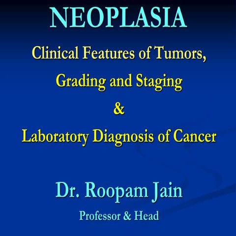 NEOPLASIA: Clinical Features of Tumors, Grading and Staging & Laboratory Diag...