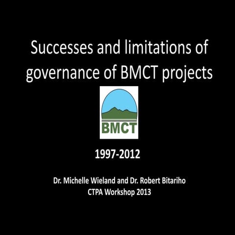 Successes and limitations of governance of BMCT projects 1997-2012 