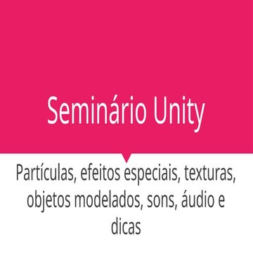 Comprehensive Unity Seminar: Textures, Particles, Models, Audio & Tips ...