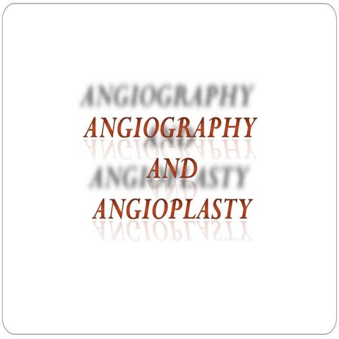 Angiography and angioplasty, basic principles.ppt
