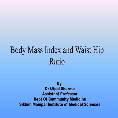 Body Mass Index & Waist Hip Ratio