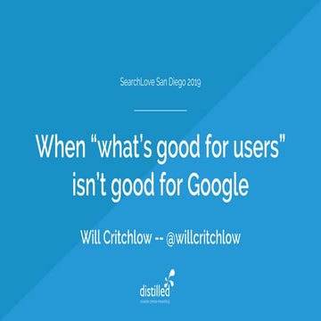 SearchLove San Diego 2019 - Will Critchlow - SEO + CRO: When ‘what’s good for...