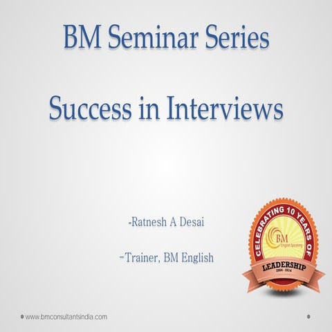 BM Seminar- Success in Interview - Ratnesh A Desai