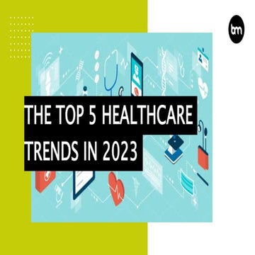 The Top 5 Healthcare Trends In 2023