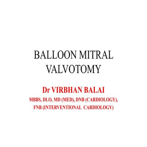 BMV,PTMC,BALLOON MITRAL VALVOTOMY, BAL, VIRBHAN BALAI, DR VIRBHAN