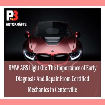 BMW ABS Light On The Importance Of Early Diagnosis And Repair From Certified Mechanics In 