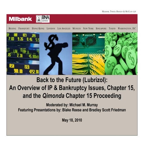 Back to the Future (Lubrizol): An Overview of IP &amp; Bankruptcy Issues, Chapter 15, and the Qimonda Chapter 15 Proceeding