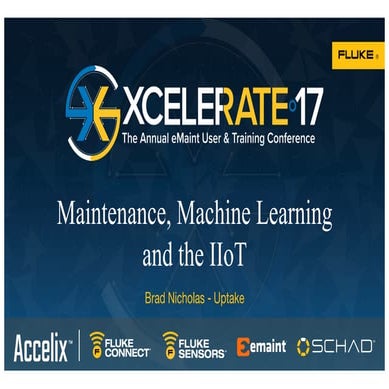 Maintenance, Machine Learning and the IIoT - Brad Nicholas Keynote Xcelerate17