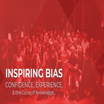 Confidence, Experience & the Curse of Knowledge