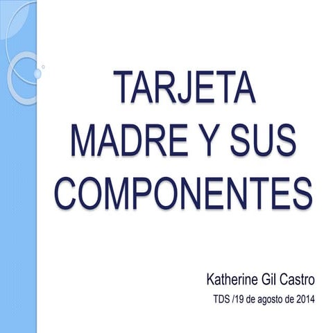 Tarjeta Madre y sus Componentes