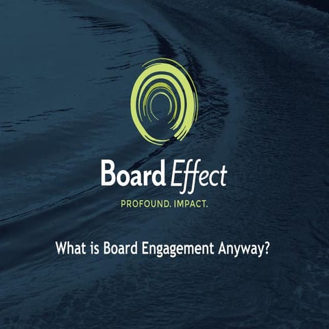 What is Board Engagement Anyway (and how do we get more of it)?