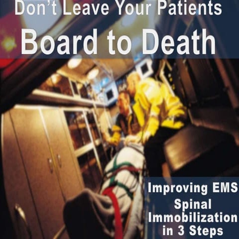 Board to Death: Improving Prehospital Spinal Stabilization