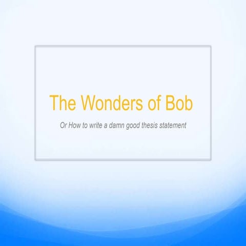 Bob the thesis statement - compare and contrast essay