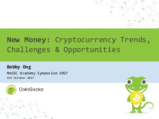 New Money: Cryptocurrency Trends, Challenges & Opportunities