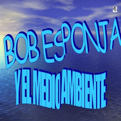 Bob  esponja y el medio ambiente.