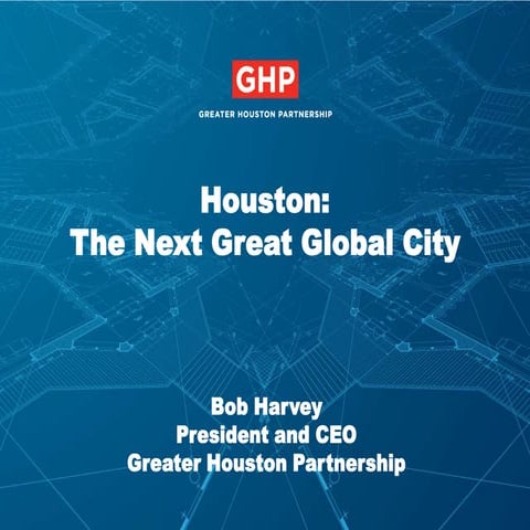 Bob Harvey from the GHP on the Economics of Houston