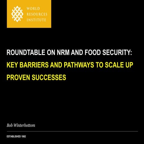 Roundtable on NRM and Food Security: Key Barriers and Pathways to Scale Up Pr...