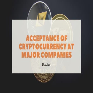 Acceptance of Cryptocurrency at Major Companies