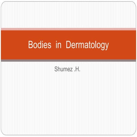 bodiesindermatology-.pptx
