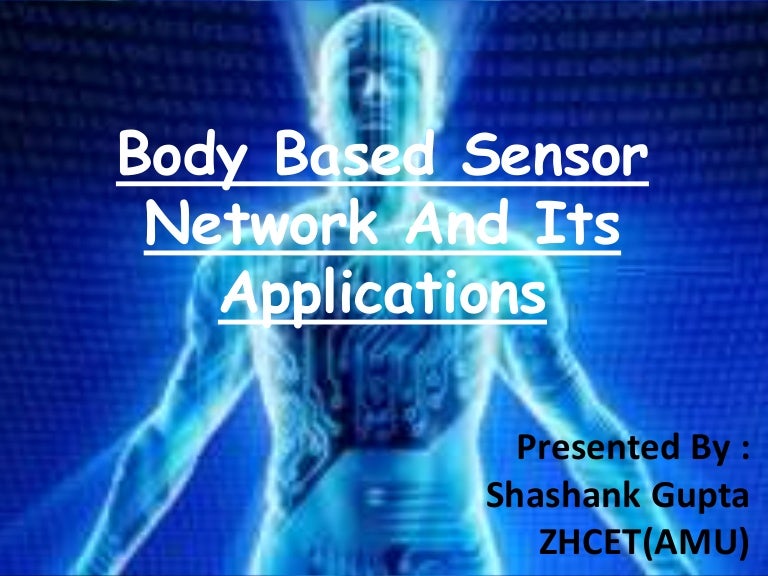 Body based sensor network and its applications