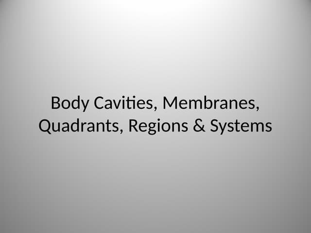 Body Cavities, Systems and membranes.pptx