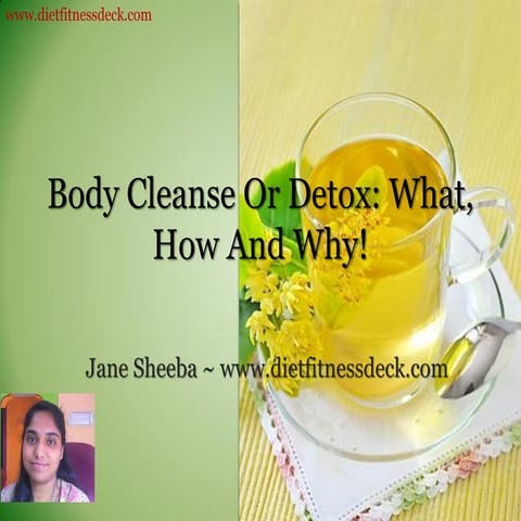 Body Cleanse And Detox: What, How And Why