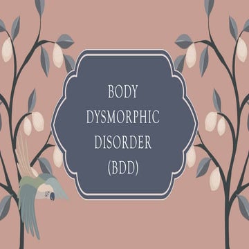 Body Dysmorphic Disorder (BDD).pptx Education | PPTX