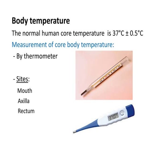 Body Temperture an other special one in physiology.