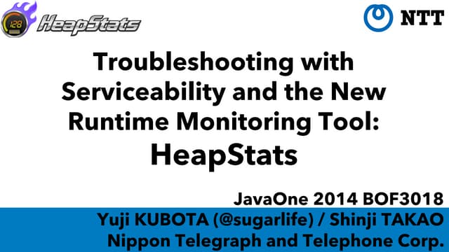 HeapStats: Troubleshooting with Serviceability and the New Runtime Monitoring...