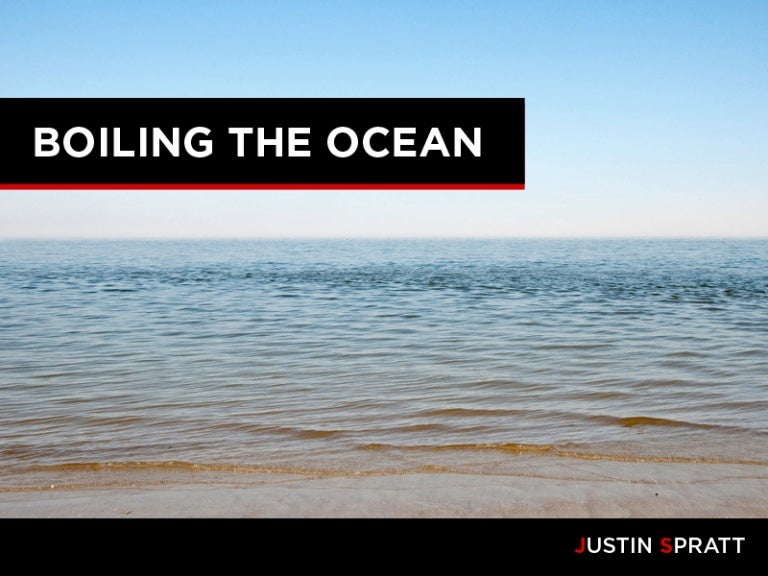 Boiling The Ocean