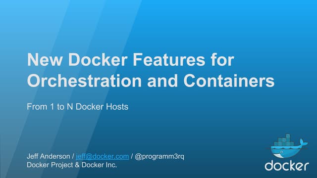 New Docker Features for Orchestration and Containers