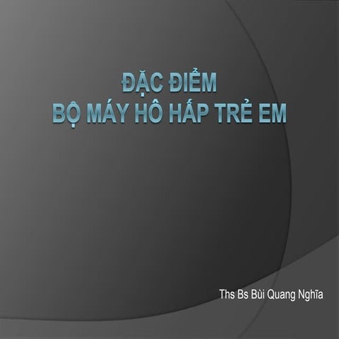 đặc điểm bộ máy hô hấp trẻ em