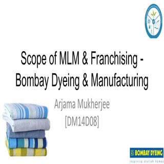 Bombay dyeing- MLM & Franchising