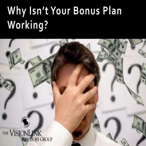Why Isn’t Your Bonus Plan Working?
