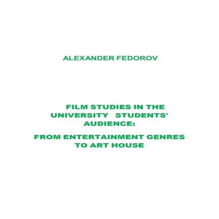 FEDOROV, A. FILM STUDIES IN THE UNIVERSITY STUDENTS' AUDIENCE: FROM ENTERTAINMENT GENRES TO ART HOUSE. МOSCOW: ICO “INFORMATION FOR ALL”. 2014.  232 P. 