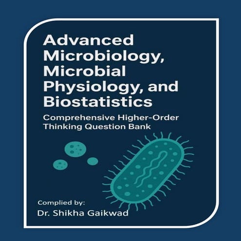 Advanced Microbiology, Microbial Physiology and Biostatistics-Comprehensive H...