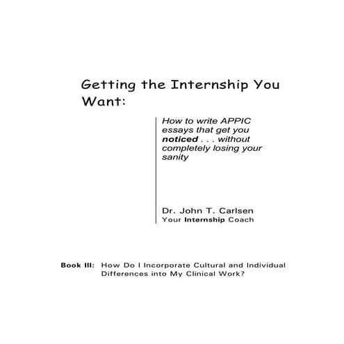 Book III:  Getting The Internship You Want:  How to write APPIC essays that g...