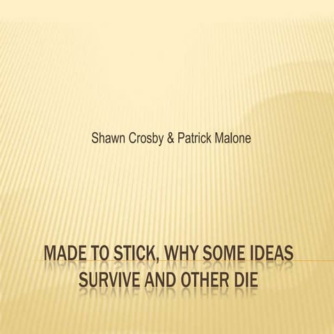 Made to Stick, Why some ideas survive and other die