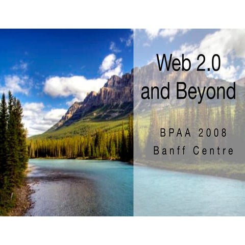 Banff BPAA Presentation on Web 2.0 and Beyond