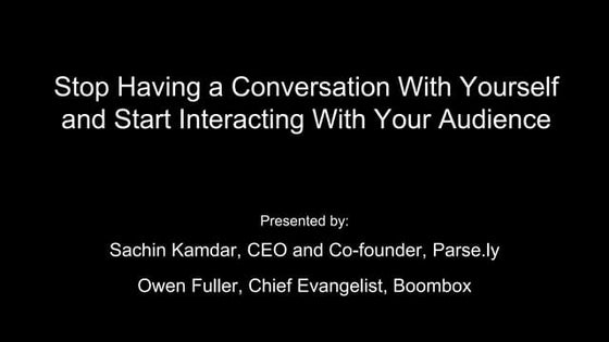 Stop Having a Conversation With Yourself and Start Interacting With Your Audi...