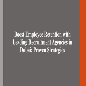 Boost Employee Retention With Leading Recruitment Agencies In Dubai