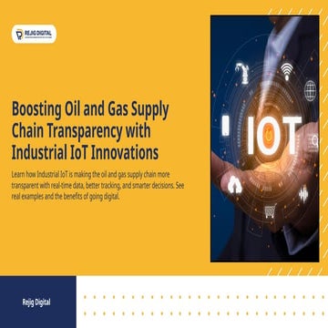 Industrial IoT Solutions for Improving Transparency in the Oil & Gas Supply C...