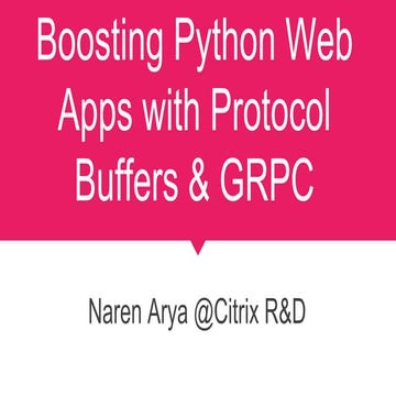 Boosting python web apps with protocol buffers & grpc | PPT
