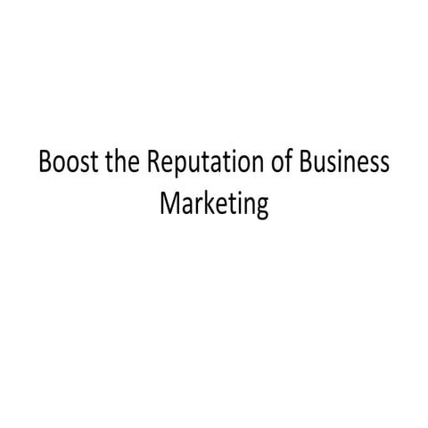 Boost the reputation of business marketing | PPT