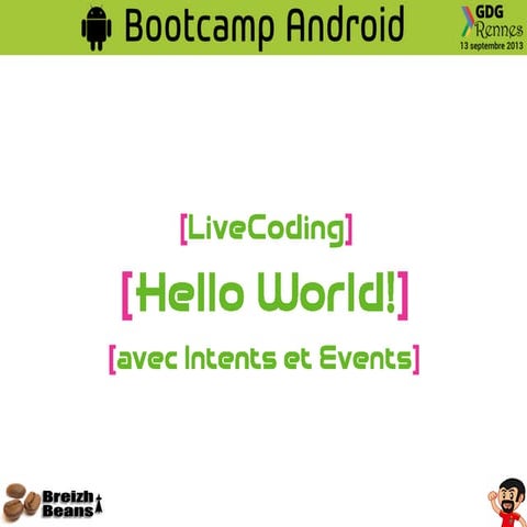 GDG Rennes - Bootcamp Initiation Android - Hello World with Events and Intents