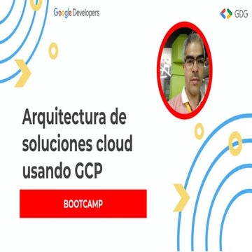 Bootcamp   gdg cloud scl - introduccion a arquitectura cloud en gcp - oliver ...