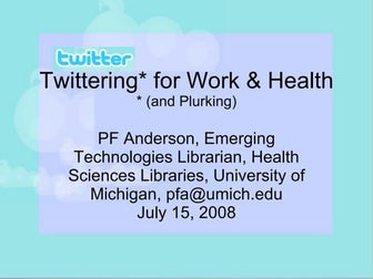 Twittering* (*and Plurking) for Work and Health