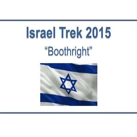 Israel Trek 2015 ("Boothright") Presentation