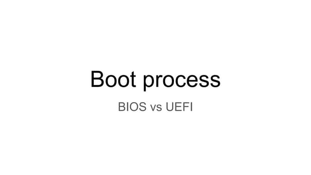 Boot Process Bios Vs Uefi Ppt Boot Process Bios Vs Uefi Ppt